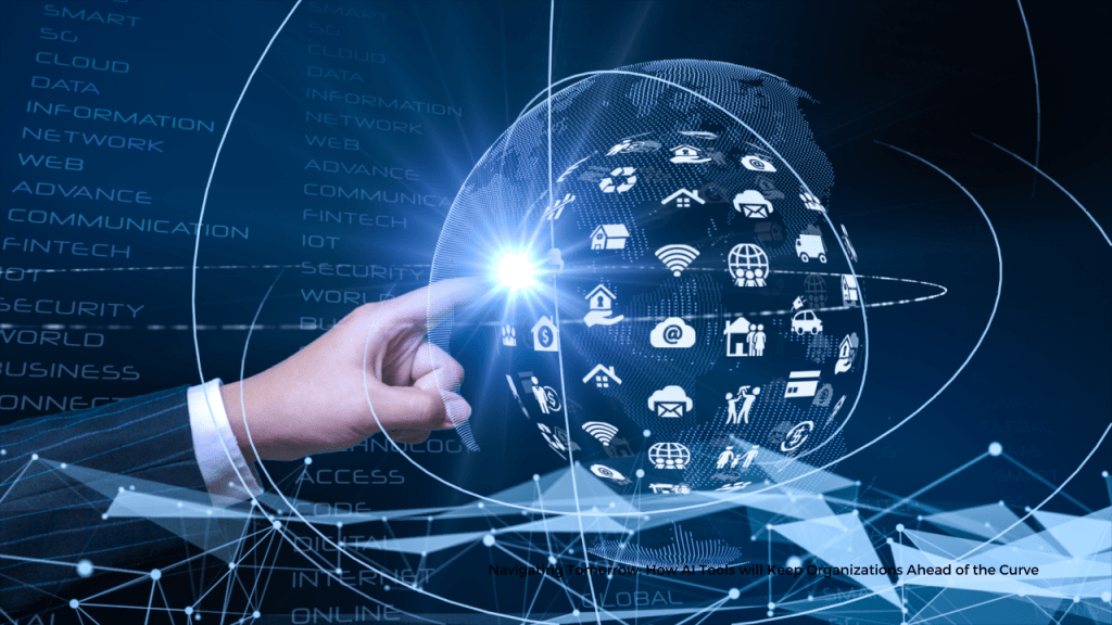 Navigating Tomorrow: How AI Tools will Keep Organizations Ahead of the&nbsp;Curve
